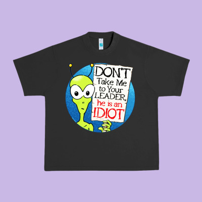 Dont Take Me To Your Leader Urban Heavy Tee Designed By Artisfamous