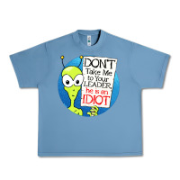 Pebble Blue dont take me to your leader Urban Heavy Tee - artisFamous