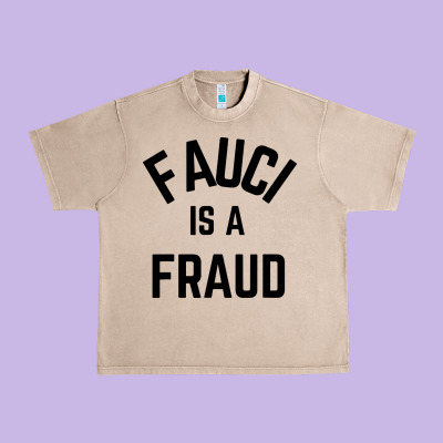 Fauci Is A Fraud Urban Heavy Tee Designed By Artisfamous