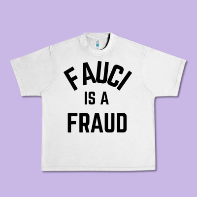 Fauci Is A Fraud Urban Heavy Tee Designed By Artisfamous