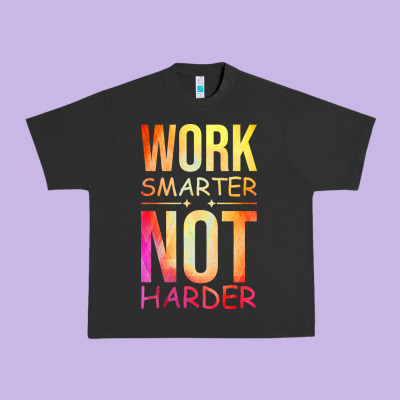 Work Smarter Not Harder Urban Heavy Tee Designed By Artisfamous