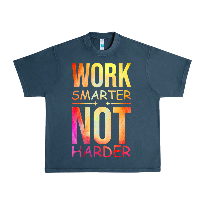 Work Smarter Not Harder Urban Heavy Tee by artisFamous | Teevron