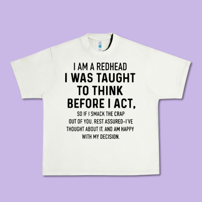 I Am A Redhead I Was Taught To Think Urban Heavy Tee Designed By Artisfamous