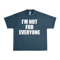 Midnight Navy I'm Not For Everyone Funny Urban Heavy Tee - artisFamous