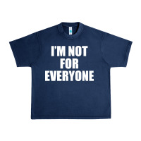 Navy I'm Not For Everyone Funny Urban Heavy Tee - artisFamous