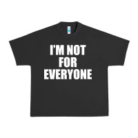 Pigment Black I'm Not For Everyone Funny Urban Heavy Tee - artisFamous
