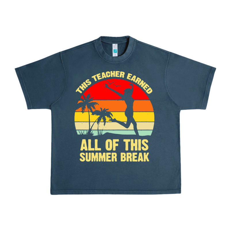 Vintage This Teacher Earned All Of This Summer Break Urban Heavy Tee by artisFamous | Teevron