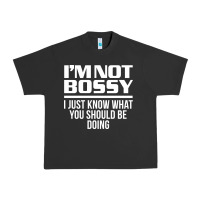 Pigment Black I'M NOT BOSSY I JUST KNOW WHAT YOU SHOULD BE DOING FUNNY Urban Heavy Tee - artisFamous