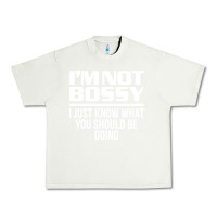 Pistachio I'M NOT BOSSY I JUST KNOW WHAT YOU SHOULD BE DOING FUNNY Urban Heavy Tee - artisFamous