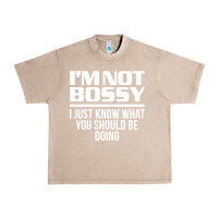 French Oak I'M NOT BOSSY I JUST KNOW WHAT YOU SHOULD BE DOING FUNNY Urban Heavy Tee - artisFamous