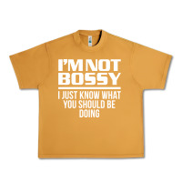 Peanut Butter I'M NOT BOSSY I JUST KNOW WHAT YOU SHOULD BE DOING FUNNY Urban Heavy Tee - artisFamous