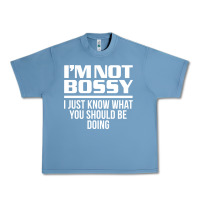 Pebble Blue I'M NOT BOSSY I JUST KNOW WHAT YOU SHOULD BE DOING FUNNY Urban Heavy Tee - artisFamous