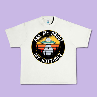 Ask Me About My Butthole Ufo Urban Heavy Tee Designed By Artisfamous