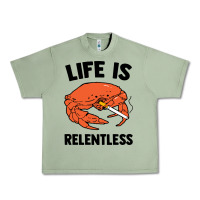 Oil Green crab life is relentless Urban Heavy Tee - artisFamous