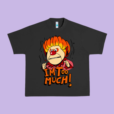 Heat Miser I'am Too Much Urban Heavy Tee Designed By Artisfamous