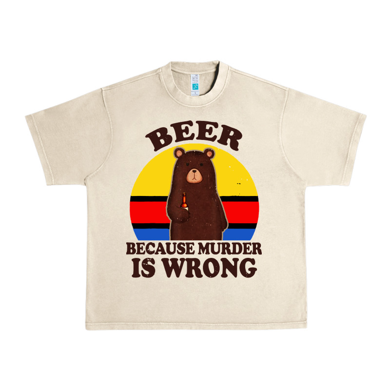 Funny Beer Because Murder Is Wrong For Drinking Men Lover Urban Heavy Tee by artisFamous | Teevron