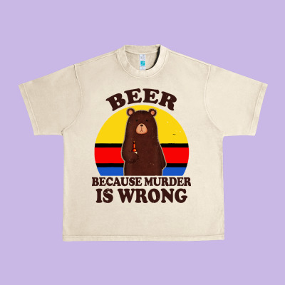 Funny Beer Because Murder Is Wrong For Drinking Men Lover Urban Heavy Tee Designed By Artisfamous