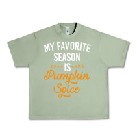 Oil Green my favorite season is pumpkin spice Urban Heavy Tee - artisFamous