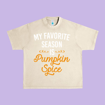 My Favorite Season Is Pumpkin Spice Urban Heavy Tee Designed By Artisfamous