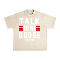 Sandshell top gun talk to me goose distressed Urban Heavy Tee - artisFamous