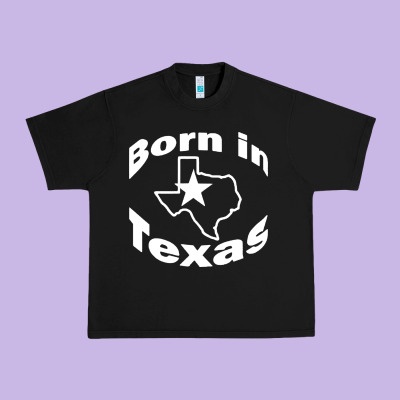 Born In Texas Urban Heavy Tee Designed By Artisfamous