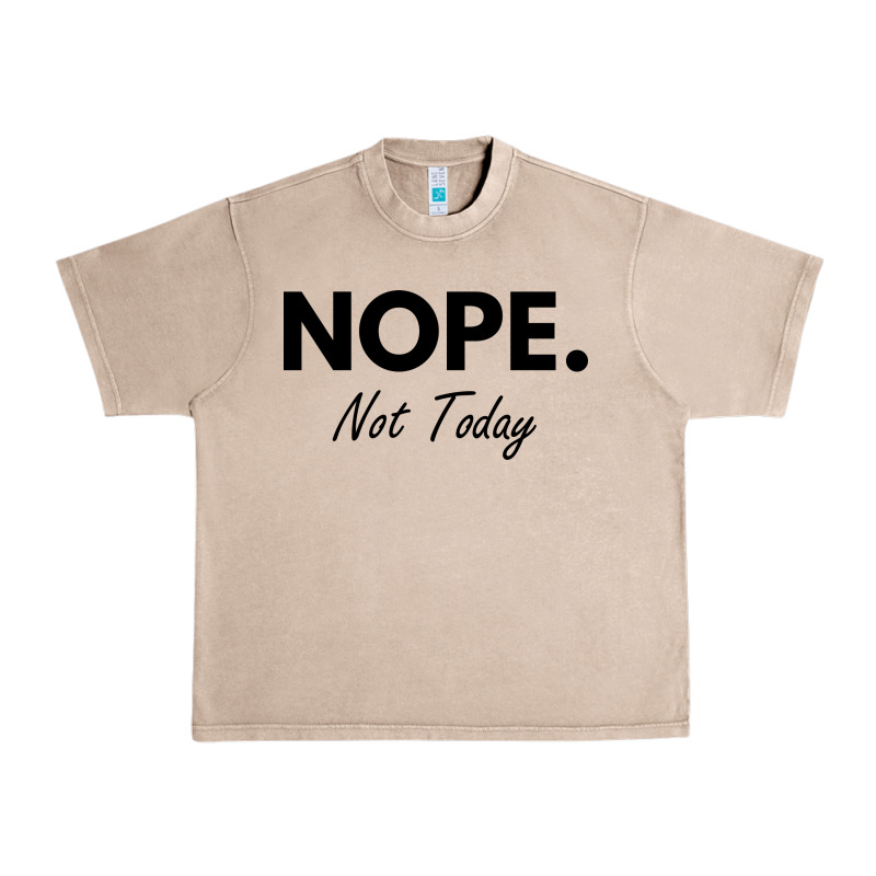 Nope Not Today Urban Heavy Tee by artisFamous | Teevron