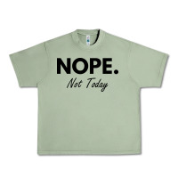 Oil Green nope not today Urban Heavy Tee - artisFamous