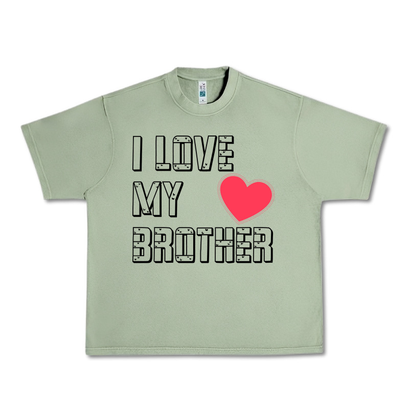 I Love My Brother, Brothers Day , Brother Sister  Love Urban Heavy Tee by artisFamous | Teevron