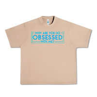 Burro why are you so obsessed with me Urban Heavy Tee - artisFamous