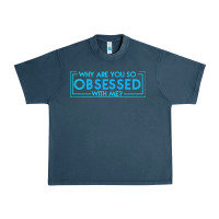 Midnight Navy why are you so obsessed with me Urban Heavy Tee - artisFamous