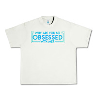 Pistachio why are you so obsessed with me Urban Heavy Tee - artisFamous