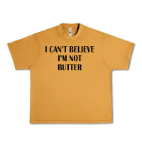 Peanut Butter i cant believe im not butter Urban Heavy Tee - artisFamous