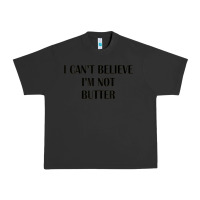 Pigment Black i cant believe im not butter Urban Heavy Tee - artisFamous