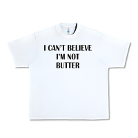 White i cant believe im not butter Urban Heavy Tee - artisFamous