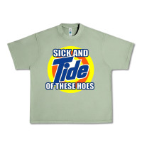 Oil Green sick and tide of these hoes Urban Heavy Tee - artisFamous