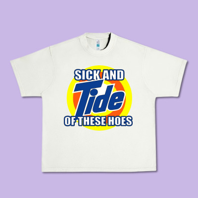 Sick And Tide Of These Hoes Urban Heavy Tee Designed By Artisfamous