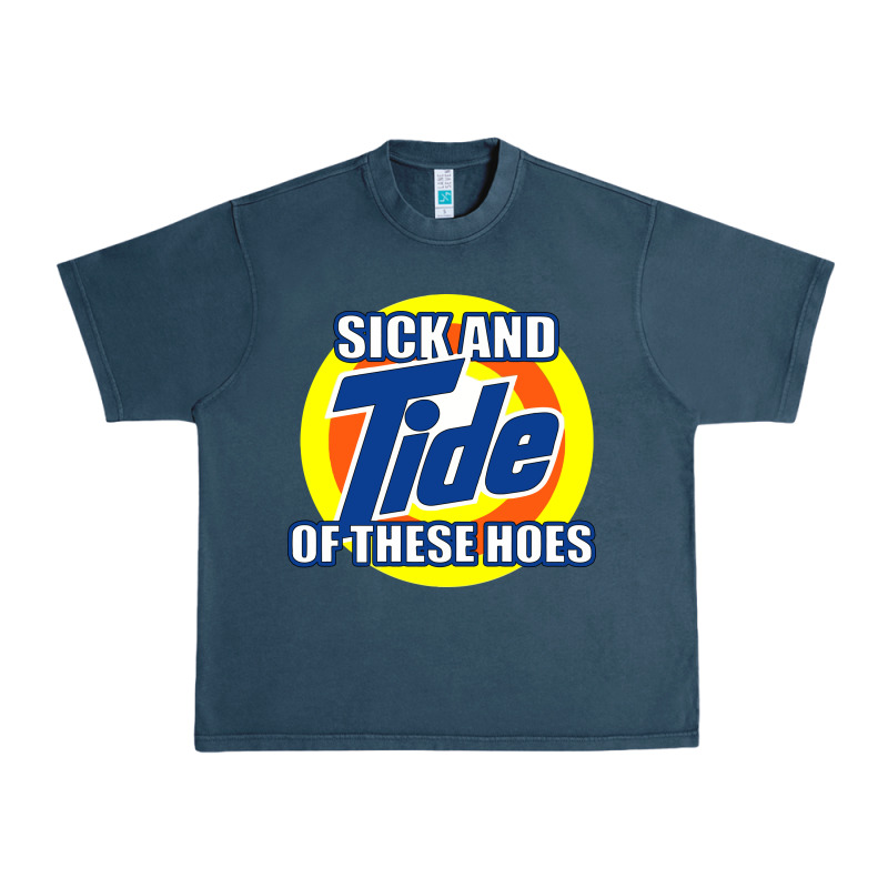 Sick And Tide Of These Hoes Urban Heavy Tee by artisFamous | Teevron