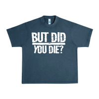 Midnight Navy but did you die Urban Heavy Tee - artisFamous