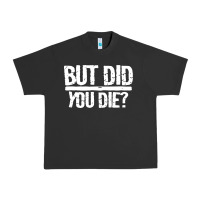 Pigment Black but did you die Urban Heavy Tee - artisFamous