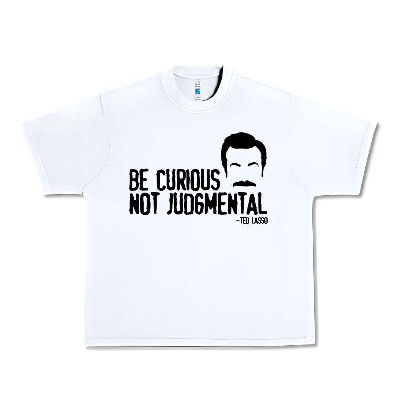 Be Curious Not Judgemental Urban Heavy Tee by artisFamous | Teevron