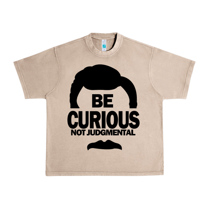 Be Curious Not Judgmental Urban Heavy Tee by artisFamous | Teevron