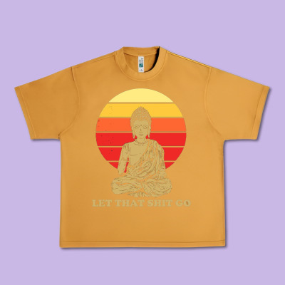 Let That Shit Go Buddha Urban Heavy Tee Designed By Artisfamous