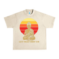 Sandshell let that shit go buddha Urban Heavy Tee - artisFamous