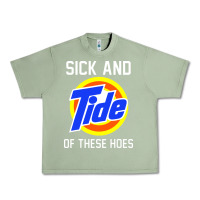 Oil Green sick and tide of these hoes Urban Heavy Tee - artisFamous