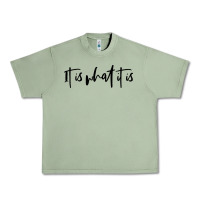 Oil Green it is what it is Urban Heavy Tee - artisFamous