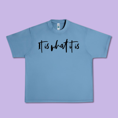 It Is What It Is Urban Heavy Tee Designed By Artisfamous
