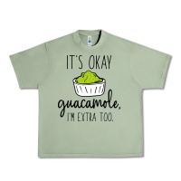 Oil Green its okay guacamole im extra too Urban Heavy Tee - artisFamous