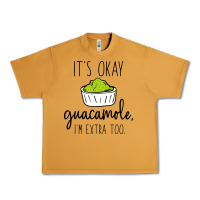 Its Okay Guacamole Im Extra Too Urban Heavy Tee | Teevron