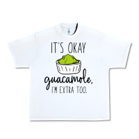 White its okay guacamole im extra too Urban Heavy Tee - artisFamous