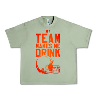 Oil Green my team makes me drink Urban Heavy Tee - artisFamous